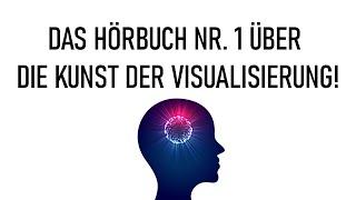 Das Hörbuch, das Ihr Leben verändern wird! Das Hörbuch Nr. 1 über die Kunst der Visualisierung!