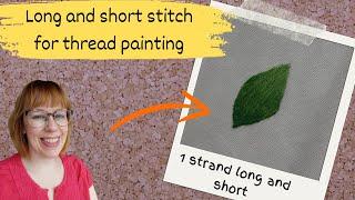 Long and short embroidery stitch for thread painting - tutorial and tips