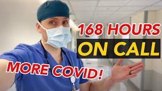 168 Hours ON CALL - More COVID Patients | Day in the life of a Doctor