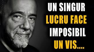 ACESTE CUVINTE UIMESC PRIN ÎNȚELEPCIUNEA LOR! PAULO COELHO - DESPRE ÎNSĂȘI ESENȚA VIEȚII!