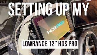 Quick setup and install of my Lowrance 12” HDS Pro