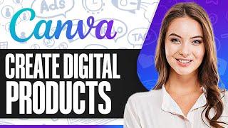 How To Create Digital Products In Canva 2025 (Step-by-Step)