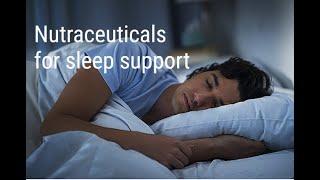 Nutraceuticals for sleep