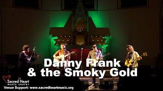 Danny Frank & the Smoky Gold - 3rd Annual Duluth Songwriter Showcase @ Sacred Heart Music Center