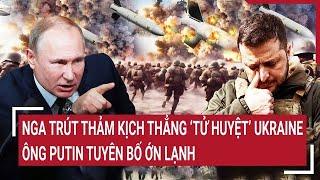 Điểm nóng chiến sự 29/10: Nga trút thảm kịch thẳng "tử huyệt" Ukraine, ông Putin tuyên bố ớn lạnh