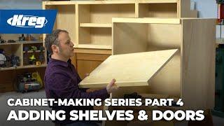 Cabinet-Making Series - Part 4: Adding Shelves & Hanging Doors