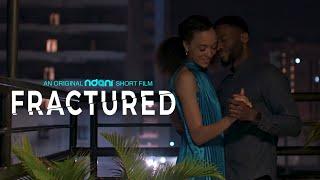 FRACTURED : An Ndani Short Film