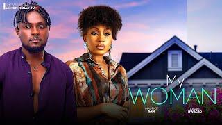 MY WOMAN - MAURICE SAM, EBUBE NWAGBO, KENNETH NWADIKE, OBY TITUS