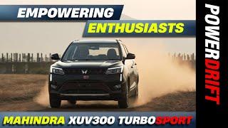 Empowering Enthusiasts Amongst Us ft. Mahindra XUV300 TurboSport | Behind The Scenes | PowerDrift