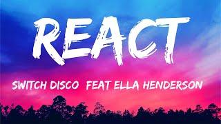 Switch Disco - REACT ft  Ella Henderson (Official Lyrics)