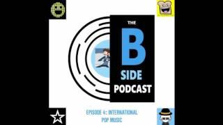 The B-Side Podcast Episode 4: International Pop Music