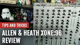 Review: Allen & Heath Xone:96 Mixer | Tips and Tricks