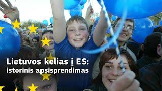 Lietuvos kelias į ES: istorinis apsisprendimas