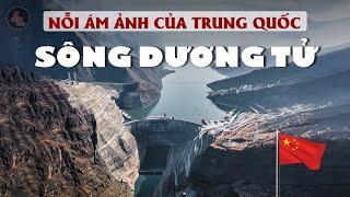 SÔNG DƯƠNG TỬ | Dòng sông mang tính "sống còn" và nỗi "ám ảnh" của người Trung Quốc