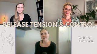 How to come back to yourself and release tension and control - Wellness Discussion