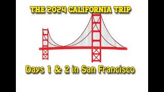 Days 1 & 2 in San Francisco 2024