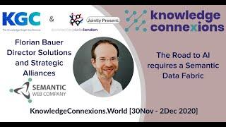 The Road to AI requires a Semantic Data Fabric | Florian Bauer | Knowledge Connexions 2020