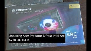 Unboxing Acer Predator Bifrost Intel Arc A770 OC 16GB