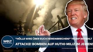 USA: "Hölle wird über euch hereinbrechen!" Trump befiehlt Attacke! Bomben auf Huthi-Miliz im Jemen!