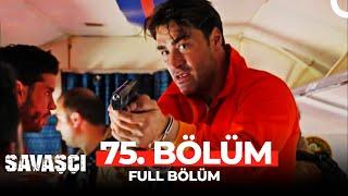 Savaşçı 75. Bölüm