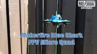 Half Chrome: Makerfire Blue Shark Micro FPV