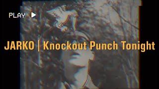 JARKO - Knockout Punch Tonight (Official Music Video)