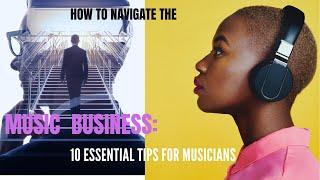 How to Navigate the Music Business: 10 Essential Tips for Musicians