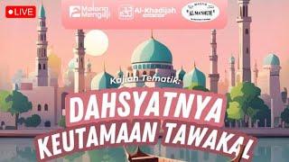  [ LIVE ] Dahsyatnya Keutamaan Tawakal (Kajian Tematik) | Ustadz Wajdi Kholid Barabud حفظه الله