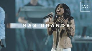 Más Grande (con Lilly Goodman) | En Vivo | Gateway Worship Español