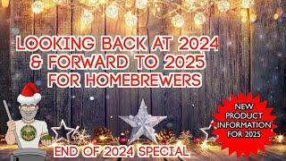 New Homebrewing products for 2025 & looking back at 2024 End of Year Special