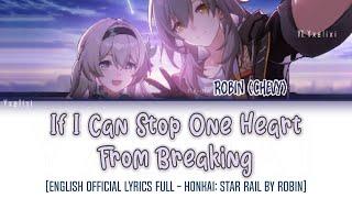 If I Can Stop One Heart From Breaking - HOYO-MiX | Robin Chevy | Official English Lyrics Full HSR