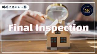 FINAL INSPECTION 파이널 인스펙션 l MIRAE PROPERTY GROUP l 미래프로퍼티그룹