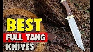 Survival of the Sharpest: Top Full Tang Survival Knives