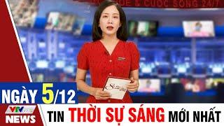 BẢN TIN SÁNG ngày 5/12 - Tin tức thời sự mới nhất hôm nay | VTVcab Tin tức