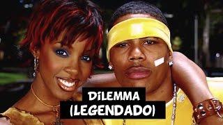 Nelly - Dilemma (Feat. Kelly Rowland) [Legendado]