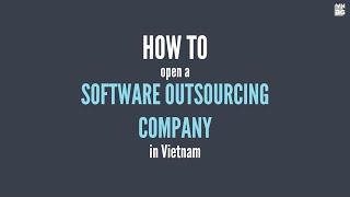 How to open a software outsourcing company in Vietnam | VNBG Business Guide