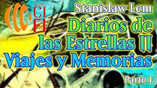 Diarios de las Estrella II  Viajes y Memorias   Stanislaw Lem   Parte 1