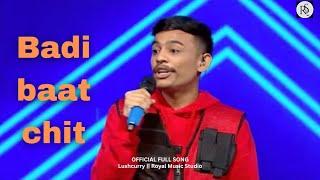 Badi Baat Chit || Official Full Song || Royal Music Studio