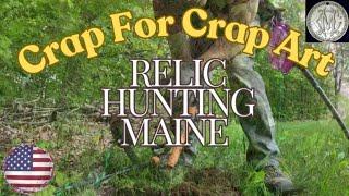 Crap For Crap Art - Relic Hunting Maine