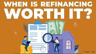 When Is Refinancing Worth It? | LowerMyBills