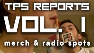 TPS Reports - Vol. 1:  Merch & Radio Spots