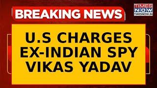 U.S. Justice Department Charges Ex-Indian Spy Vikash Yadav In Connection To Foiled Assassination...