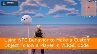 Using NPC Controls and Behavior to Make a Custom Object Follow a Player in Verse Code