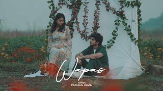 WAPAS - Farhan Khan x Arthat (Official Music Video)