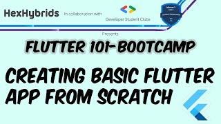 Creating basic flutter app from scratch || Flutter 101-Bootcamp || HexHybrids