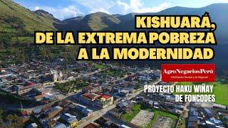 Kishuará, dando el salto de la extrema pobreza a la modernidad| Proyecto Haku Wiñay de FONCODES