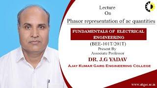 PHASOR REPRESENTATION OF AC QUANTITIES | FUNDAMENTALS OF ELECTRICAL ENGG   LECTURE 2 BY DR J.G YADAV