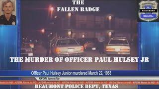 The Fallen Badge | The Murder of Officer Paul Hulsey Jr
