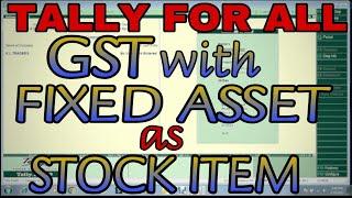 GST WITH FIXED ASSETS ENTRIES AS STOCK ITEMS IN TALLY.ERP9 | FIXED ASSETS PURCHASED IN TALLY