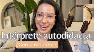 Empieza tu camino como intérprete autodidacta